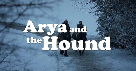 Arya and The Hound : et si la relation entre Arya et le Limier était une série tv (vidéo)