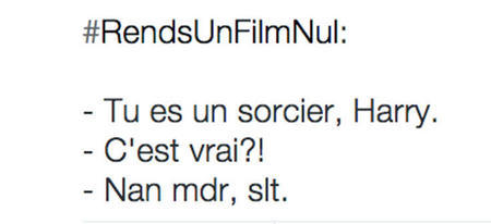 Top 15 des meilleurs tweets sur le hashtag #RendsUnFilmNul