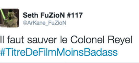 Top 23 des meilleurs tweets sur le hashtag #TitreDeFilmMoinsBadass