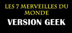 Les 7 merveilles du monde version Geek