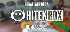 Déballage de la Hitek Box de Mars 2015 (Silver et Gold) !