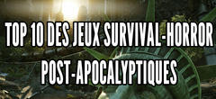 Top 10 des jeux survival-horror post-apocalyptiques !