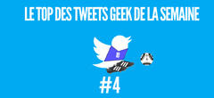 Le top des tweets geek de la semaine #4