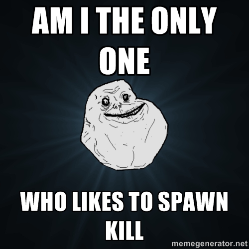 Spawn kill