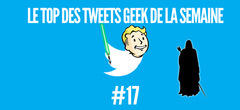 Le Top des Tweets Geek de la semaine #17