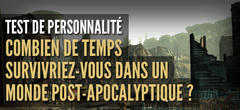 Test de personnalité : combien de temps survivriez-vous dans un monde post-apocalyptique ?