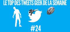 Le Top des tweets Geek de la semaine #24