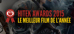 Hitek Awards 2015 : votez pour le meilleur film de l'année !