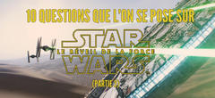 Star Wars 7 : 10 questions que l'on se pose après avoir vu le film (partie 2)