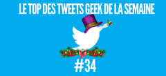 Le Top 15 des tweets Geek de la semaine #34