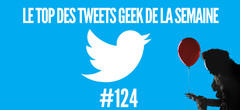 Le top des tweets geek de la semaine #124