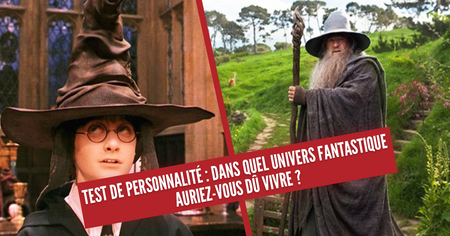 Test de personnalité : dans quel univers fantastique auriez-vous dû vivre ?