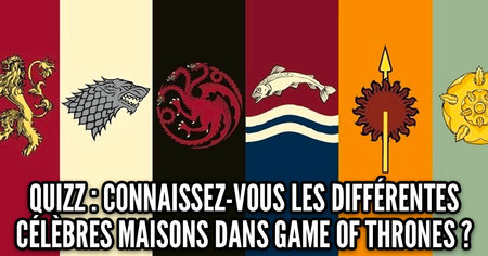 Quizz Game of Thrones : connaissez-vous les logos des différentes célèbres maisons ?