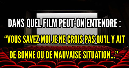 Quiz cinéma : de quels films viennent ces différentes répliques cultes ?