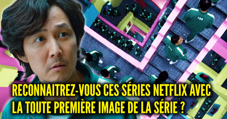 Quizz Netflix : reconnaitrez-vous ces séries cultes avec la toute première image de la série ?