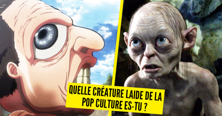 Test de personnalité : quelle créature laide de la pop culture es-tu ?