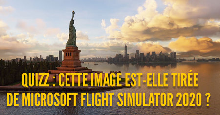 Quizz : images tirées de Microsoft Flight Simulator 2020 ou vraies photos aériennes ?