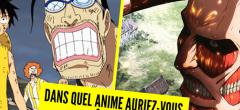 Test de personnalité : dans quel anime auriez-vous dû vivre ?