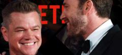 Netflix : Ben Affleck et Matt Damon s'associent pour la plateforme