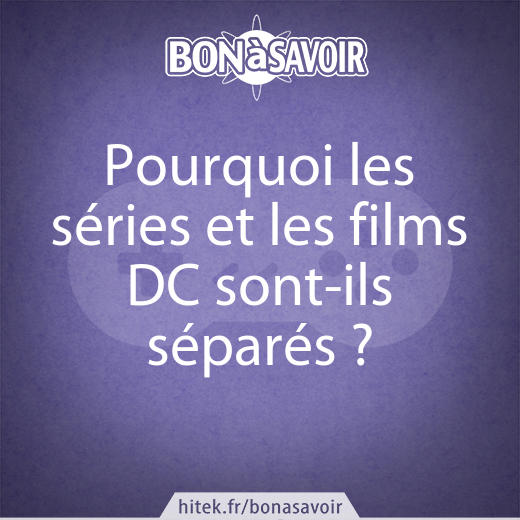 Pourquoi les séries et les films DC sont-ils séparés ?