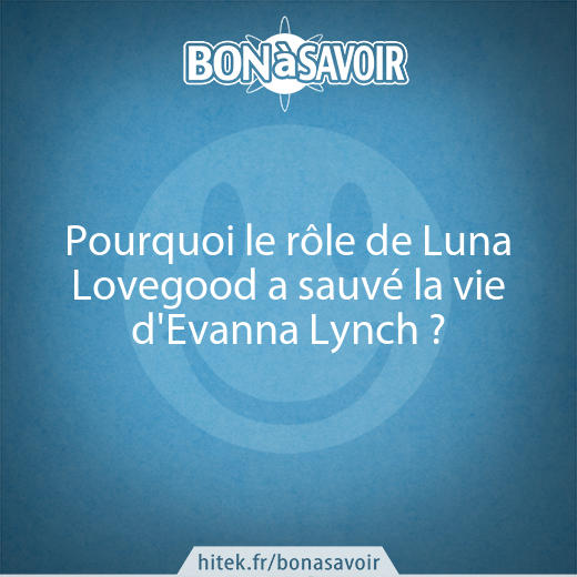 Pourquoi le rôle de Luna Lovegood a sauvé la vie d'Evanna Lynch ?