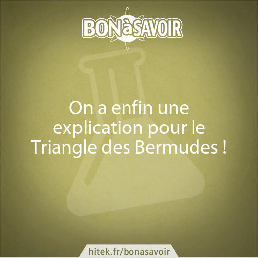 On a enfin une explication pour le Triangle des Bermudes !