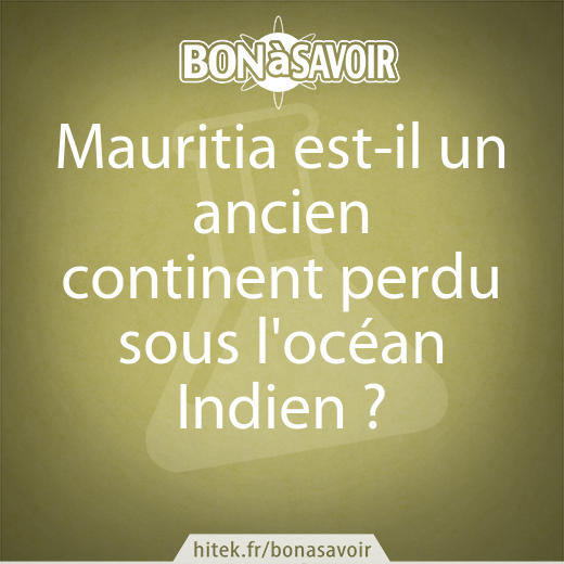 Mauritia est-il un ancien continent perdu sous l'océan Indien ?