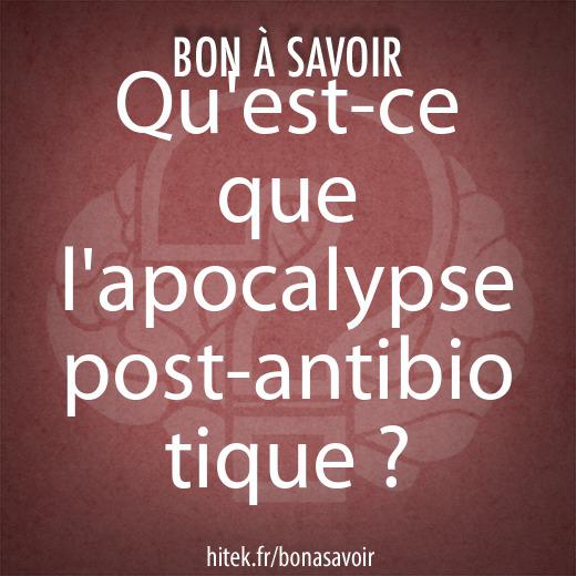 Qu'est-ce que l'apocalypse post-antibiotique ?