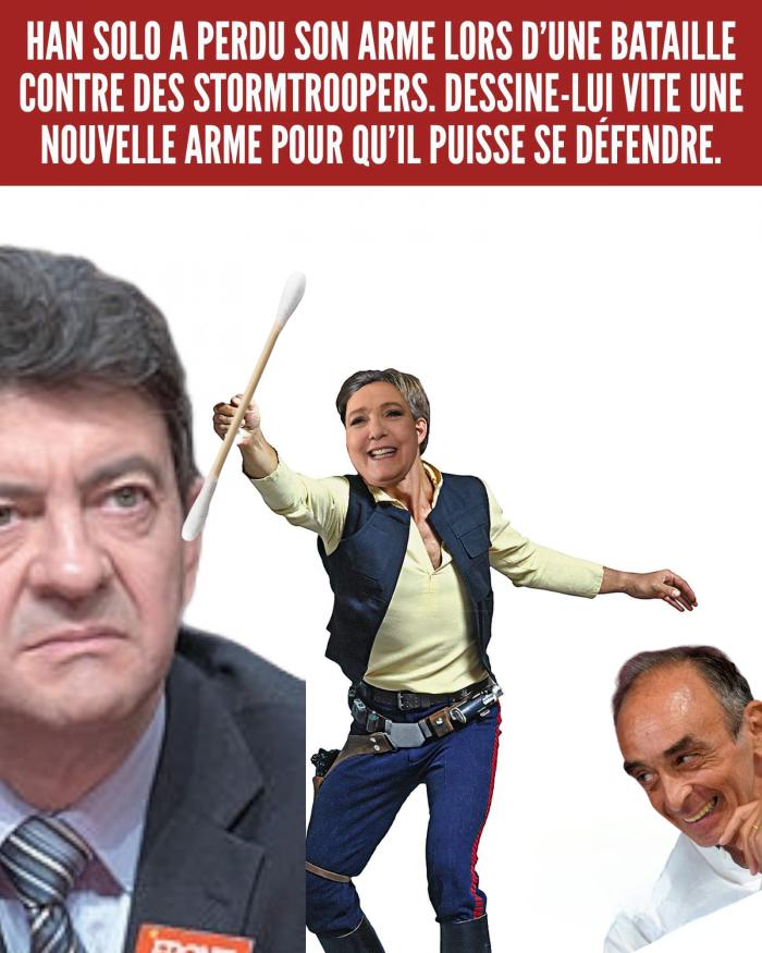 Han Solo en Marine Le Pen avec Jean6Luc Mélenchon et Eric Zemmour