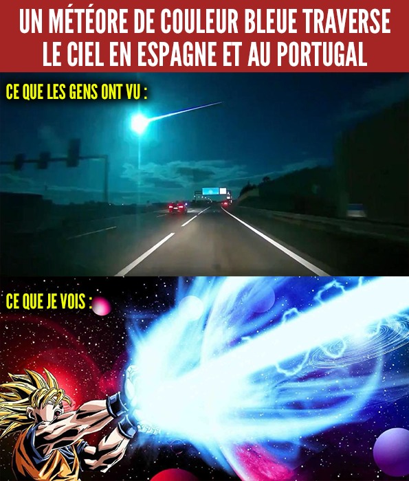 Météore en Espagne et Portugal et Goku qui fait un Kaméhaméha