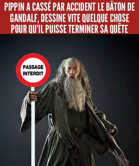 Gandalf avec un panneau Passage Interdit